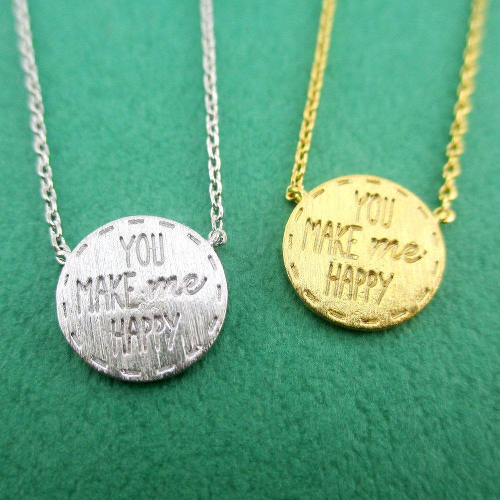 You Make Me Happy Love Quote Pendant Necklace in Silver or Gold